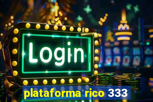 plataforma rico 333